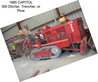 1985 CAPITOL 350 Ditcher, Trencher, or Plow