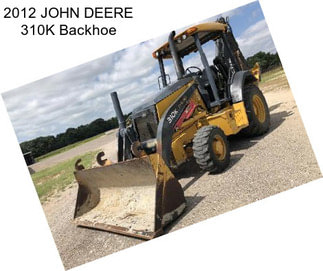 2012 JOHN DEERE 310K Backhoe