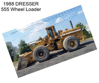 1988 DRESSER 555 Wheel Loader