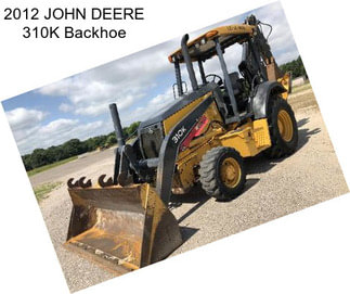 2012 JOHN DEERE 310K Backhoe