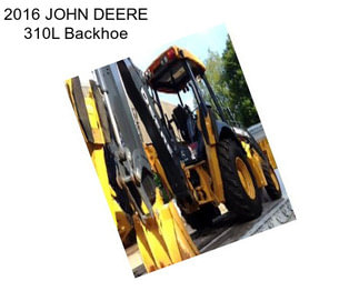 2016 JOHN DEERE 310L Backhoe