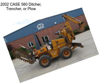 2002 CASE 560 Ditcher, Trencher, or Plow