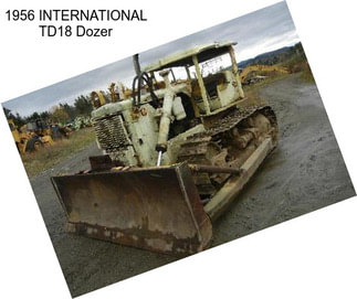 1956 INTERNATIONAL TD18 Dozer