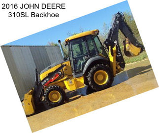 2016 JOHN DEERE 310SL Backhoe