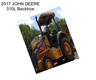 2017 JOHN DEERE 310L Backhoe