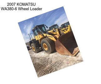 2007 KOMATSU WA380-6 Wheel Loader