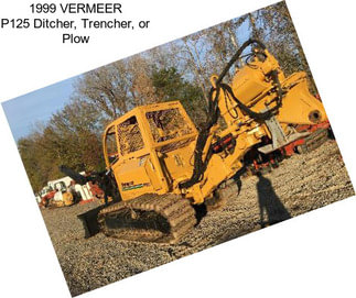 1999 VERMEER P125 Ditcher, Trencher, or Plow