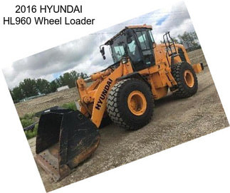 2016 HYUNDAI HL960 Wheel Loader