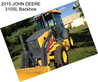 2015 JOHN DEERE 310SL Backhoe