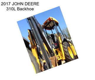 2017 JOHN DEERE 310L Backhoe