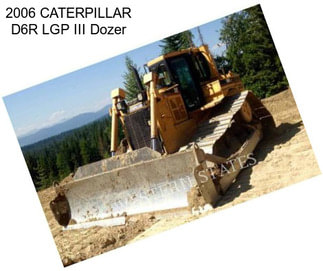 2006 CATERPILLAR D6R LGP III Dozer