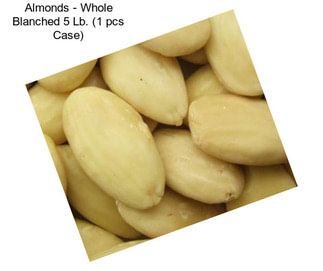 Almonds - Whole Blanched 5 Lb. (1 pcs Case)