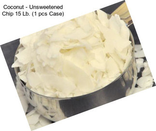 Coconut - Unsweetened Chip 15 Lb. (1 pcs Case)