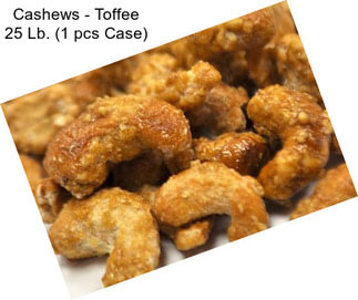 Cashews - Toffee 25 Lb. (1 pcs Case)