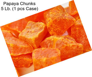 Papaya Chunks 5 Lb. (1 pcs Case)
