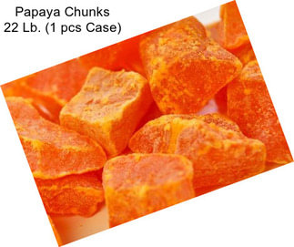 Papaya Chunks 22 Lb. (1 pcs Case)