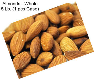 Almonds - Whole 5 Lb. (1 pcs Case)