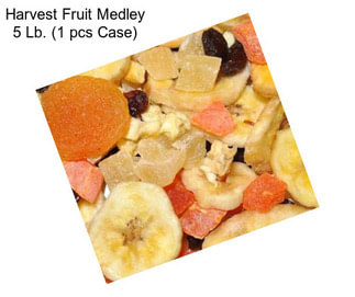 Harvest Fruit Medley 5 Lb. (1 pcs Case)