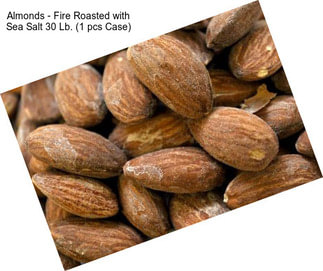 Almonds - Fire Roasted with Sea Salt 30 Lb. (1 pcs Case)