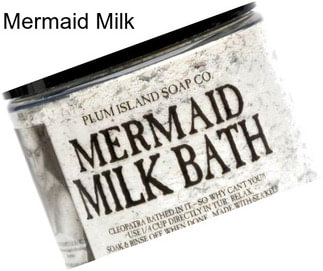 Mermaid Milk