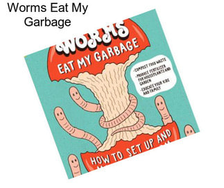 Worms Eat My Garbage