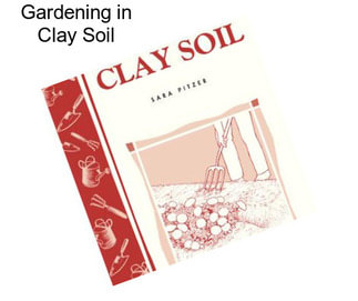 Gardening in Clay Soil