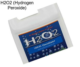 H2O2 (Hydrogen Peroxide)