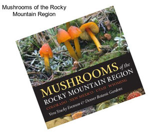 Mushrooms of the Rocky Mountain Region