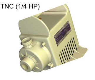 TNC (1/4 HP)