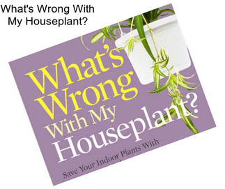 What\'s Wrong With My Houseplant?
