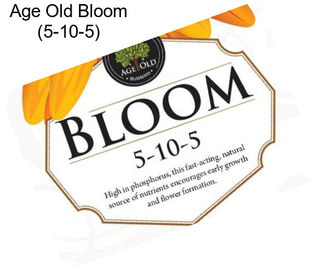 Age Old Bloom (5-10-5)