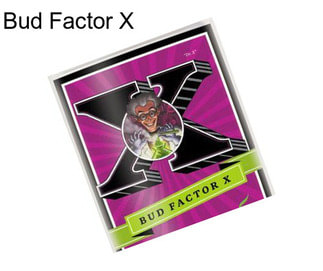 Bud Factor X