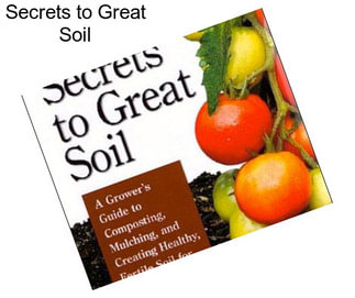 Secrets to Great Soil