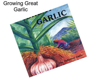 Growing Great Garlic