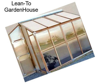 Lean-To GardenHouse