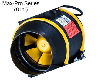 Max-Pro Series (8 in.)