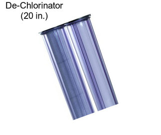 De-Chlorinator (20 in.)