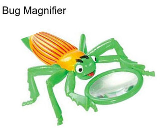 Bug Magnifier