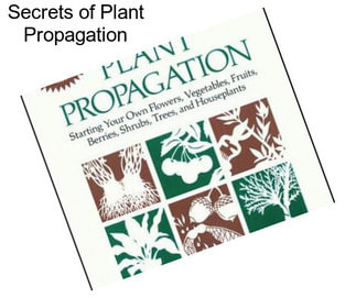 Secrets of Plant Propagation