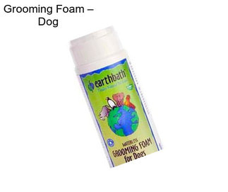 Grooming Foam – Dog