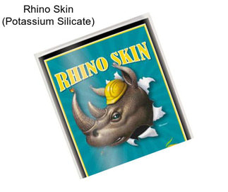 Rhino Skin (Potassium Silicate)