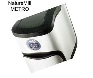 NatureMill METRO