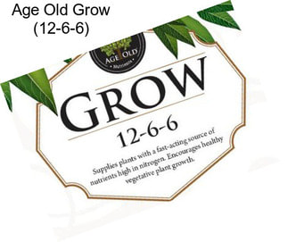 Age Old Grow (12-6-6)