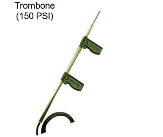 Trombone (150 PSI)