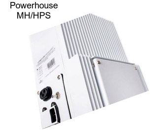 Powerhouse MH/HPS