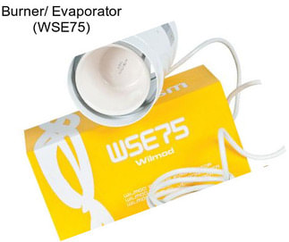 Burner/ Evaporator (WSE75)