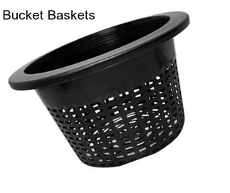 Bucket Baskets