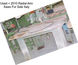 Used < 2010 Radial Arm Saws For Sale Italy