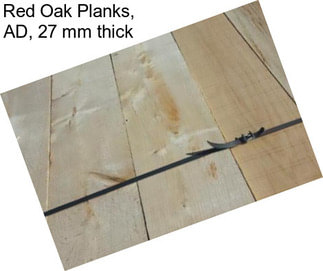 Red Oak Planks, AD, 27 mm thick