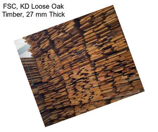 FSC, KD Loose Oak Timber, 27 mm Thick